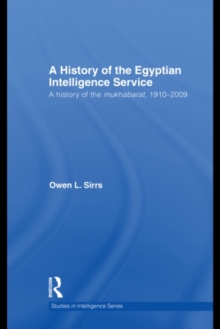 The Egyptian Intelligence Service : A History of the Mukhabarat, 1910-2009