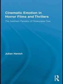 Cinematic Emotion in Horror Films and Thrillers : The Aesthetic Paradox of Pleasurable Fear