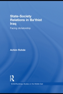 State-Society Relations in Ba'thist Iraq : Facing Dictatorship