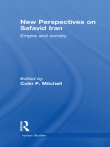 New Perspectives on Safavid Iran : Empire and Society