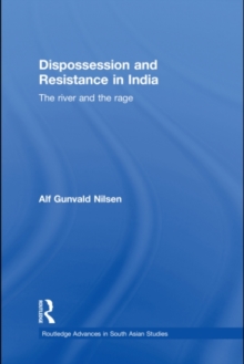 Dispossession and Resistance in India : The River and the Rage