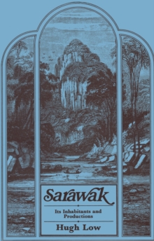 Sarawak : Its Inhabitants and Productions