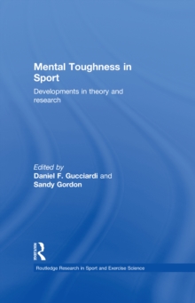 Mental Toughness in Sport : Developments in Theory and Research