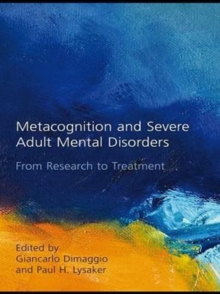 Metacognition and Severe Adult Mental Disorders : From Research to Treatment