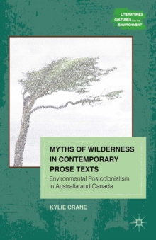 Myths of Wilderness in Contemporary Narratives : Environmental Postcolonialism in Australia and Canada