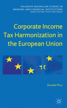 Corporate Income Tax Harmonization in the European Union, Hardback Book Corporate Income Tax Harmonization in the European Union, Hardback Book
