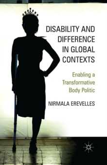 Disability and Difference in Global Contexts : Enabling a Transformative Body Politic