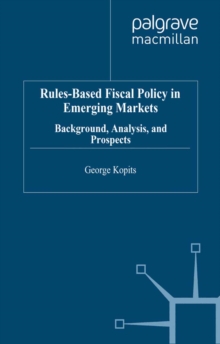 Rules-Based Fiscal Policy in Emerging Markets : Background, Analysis and Prospects