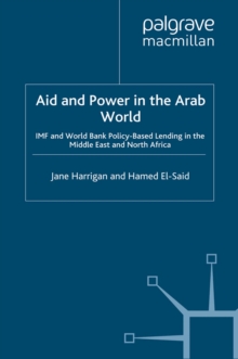 Aid and Power in the Arab World : IMF and World Bank Policy-Based Lending in the Middle East and North Africa