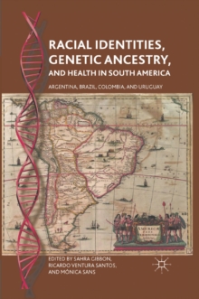 Racial Identities, Genetic Ancestry, and Health in South America : Argentina, Brazil, Colombia, and Uruguay