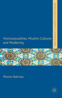 Homosexualities, Muslim Cultures and Modernity, Hardback Book Homosexualities, Muslim Cultures and Modernity, Hardback Book