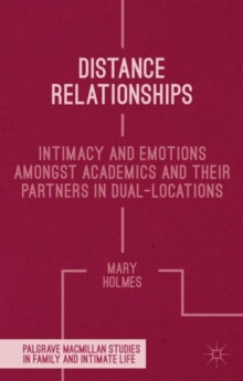 Distance Relationships : Intimacy and Emotions Amongst Academics and Their Partners in Dual-Locations, Hardback Book Distance Relationships : Intimacy and Emotions Amongst Academics and Their Partners in Dual-Locations, Hardback Book