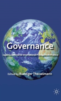 Governance : Legal Guidelines for International Management Practice, Hardback Book Governance : Legal Guidelines for International Management Practice, Hardback Book