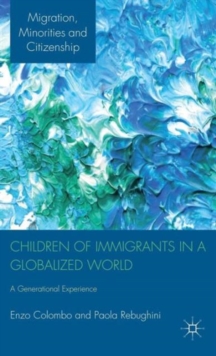 Children of Immigrants in a Globalized World : A Generational Experience, Hardback Book Children of Immigrants in a Globalized World : A Generational Experience, Hardback Book