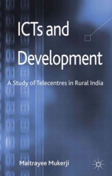 ICTs and Development : A Study of Telecentres in Rural India, Hardback Book ICTs and Development : A Study of Telecentres in Rural India, Hardback Book