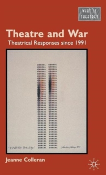 Theatre and War : Theatrical Responses Since 1991, Hardback Book Theatre and War : Theatrical Responses Since 1991, Hardback Book
