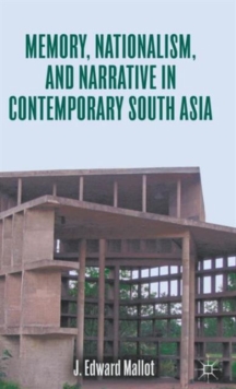 Memory, Nationalism, and Narrative in Contemporary South Asia, Hardback Book Memory, Nationalism, and Narrative in Contemporary South Asia, Hardback Book