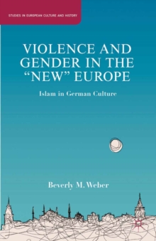 Violence and Gender in the "New" Europe : Islam in German Culture