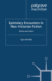 Epistolary Encounters in Neo-Victorian Fiction : Diaries and Letters