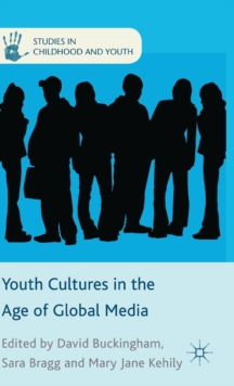 Youth Cultures in the Age of Global Media, Hardback Book Youth Cultures in the Age of Global Media, Hardback Book