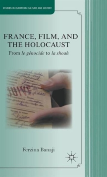 France, Film, and the Holocaust : From Genocide to Shoah, Hardback Book France, Film, and the Holocaust : From Genocide to Shoah, Hardback Book