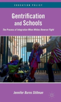 Gentrification and Schools : The Process of Integration When Whites Reverse Flight, Hardback Book Gentrification and Schools : The Process of Integration When Whites Reverse Flight, Hardback Book