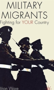 Military Migrants : Fighting for YOUR Country, Hardback Book Military Migrants : Fighting for YOUR Country, Hardback Book