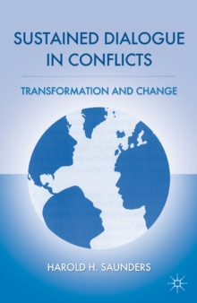 Sustained Dialogue in Conflicts : Transformation and Change