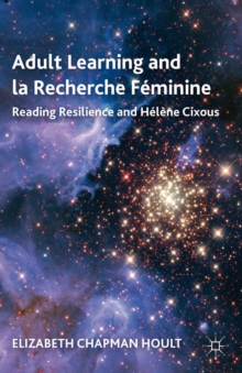 Adult Learning and la Recherche Feminine : Reading Resilience and Helene Cixous