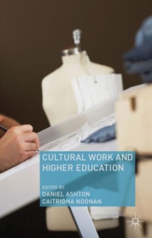 Cultural Work and Higher Education, Hardback Book Cultural Work and Higher Education, Hardback Book