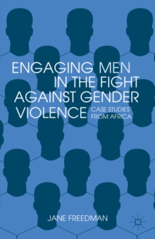 Engaging Men in the Fight against Gender Violence : Case Studies from Africa