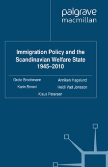 Immigration Policy and the Scandinavian Welfare State 1945-2010