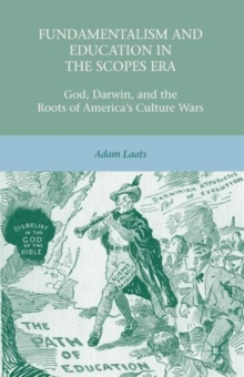Fundamentalism and Education in the Scopes Era : God, Darwin, and the Roots of America's Culture Wars, Paperback Book Fundamentalism and Education in the Scopes Era : God, Darwin, and the Roots of America's Culture Wars, Paperback Book
