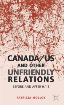Canada/US and Other Unfriendly Relations : Before and After 9/11, Hardback Book Canada/US and Other Unfriendly Relations : Before and After 9/11, Hardback Book