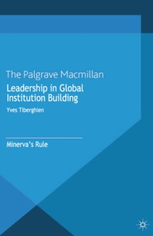 Leadership in Global Institution Building : Minerva's Rule