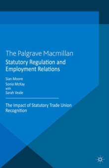 Statutory Regulation and Employment Relations : The Impact of Statutory Trade Union Recognition