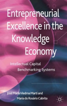 Entrepreneurial Excellence in the Knowledge Economy : Intellectual Capital Benchmarking Systems, Hardback Book Entrepreneurial Excellence in the Knowledge Economy : Intellectual Capital Benchmarking Systems, Hardback Book