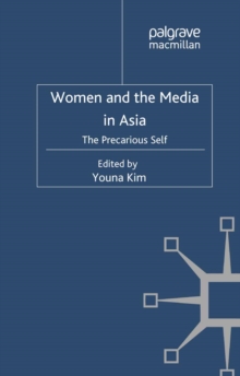 Women and the Media in Asia : The Precarious Self