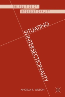 Situating Intersectionality : Politics, Policy, and Power, Hardback Book Situating Intersectionality : Politics, Policy, and Power, Hardback Book