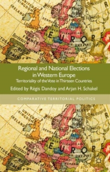 Regional and National Elections in Western Europe : Territoriality of the Vote in Thirteen Countries, Hardback Book Regional and National Elections in Western Europe : Territoriality of the Vote in Thirteen Countries, Hardback Book