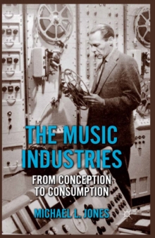 The Music Industries : From Conception to Consumption