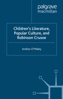 Children's Literature, Popular Culture, and Robinson Crusoe