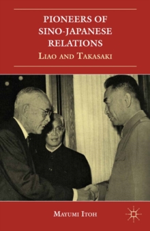 Pioneers of Sino-Japanese Relations : Liao and Takasaki