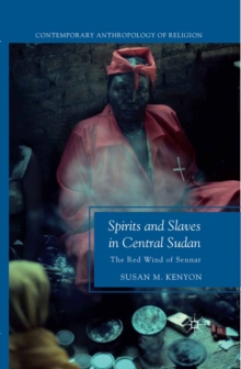 Spirits and Slaves in Central Sudan : The Red Wind of Sennar