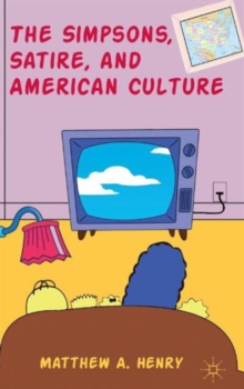 The Simpsons, Satire, and American Culture, Hardback Book The Simpsons, Satire, and American Culture, Hardback Book