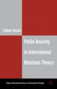 Polite Anarchy in International Relations Theory, Hardback Book Polite Anarchy in International Relations Theory, Hardback Book