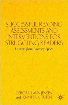 Successful Reading Assessments and Interventions for Struggling Readers : Lessons from Literacy Space, Paperback / softback Book Successful Reading Assessments and Interventions for Struggling Readers : Lessons from Literacy Space, Paperback / softback Book