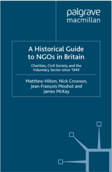 A Historical Guide to NGOs in Britain : Charities, Civil Society and the Voluntary Sector since 1945