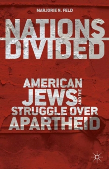 Nations Divided : American Jews and the Struggle over Apartheid