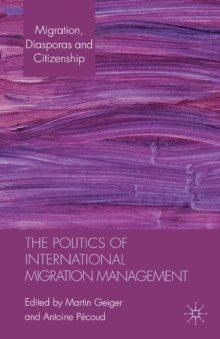 The Politics of International Migration Management, Paperback Book The Politics of International Migration Management, Paperback Book